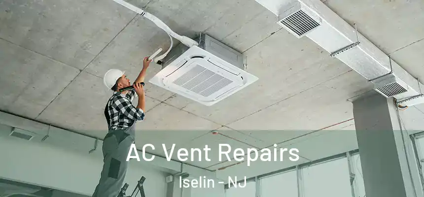  AC Vent Repairs Iselin - NJ
