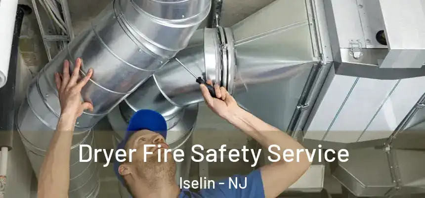  Dryer Fire Safety Service Iselin - NJ