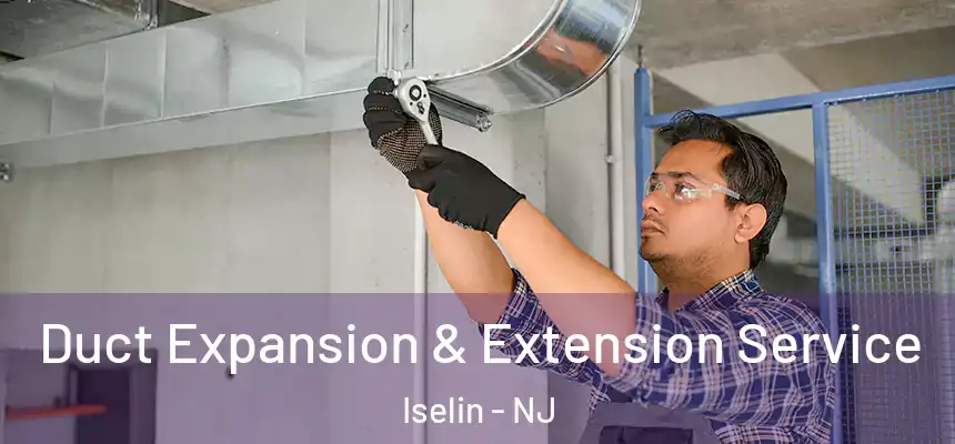  Duct Expansion & Extension Service Iselin - NJ