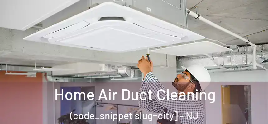  Home Air Duct Cleaning (code_snippet slug=city] - NJ