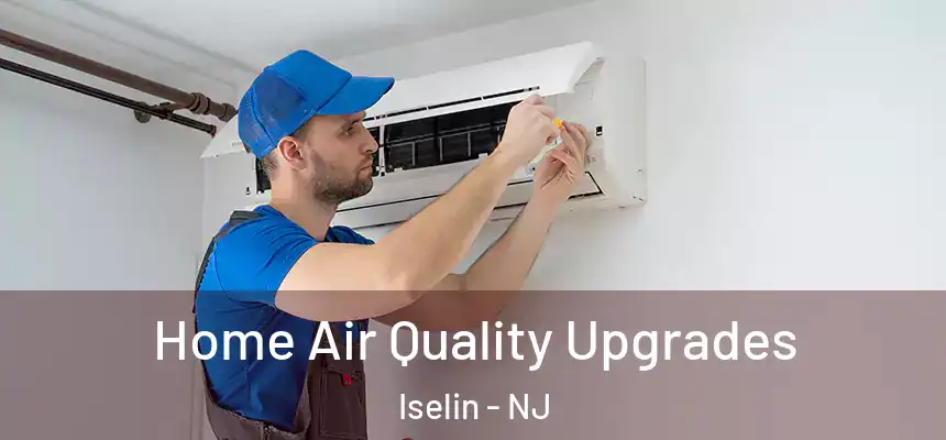  Home Air Quality Upgrades Iselin - NJ