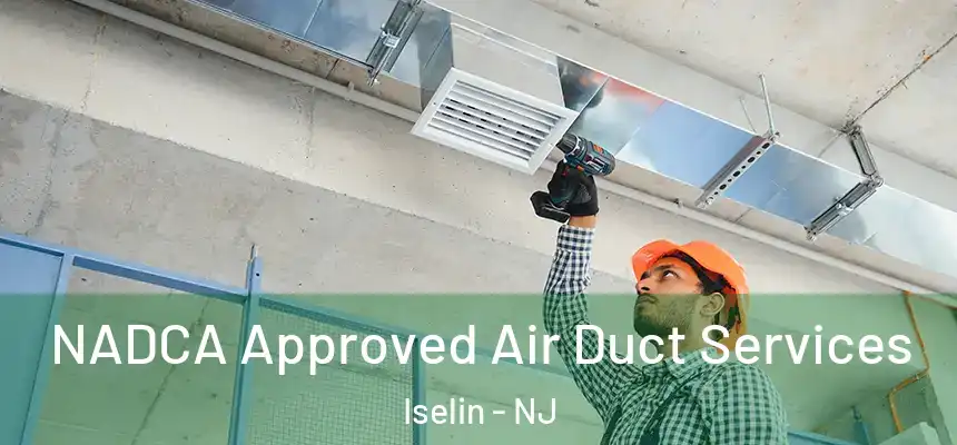  NADCA Approved Air Duct Services Iselin - NJ